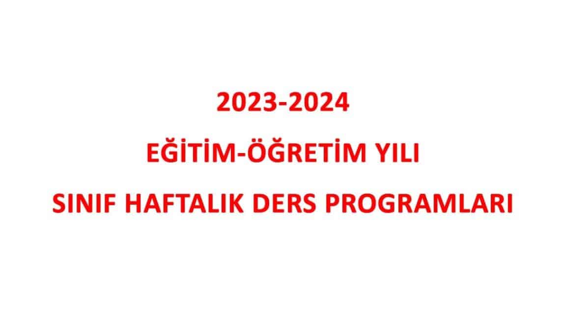 2023-2024 EĞİTİM VE ÖĞRETİM YILI SINIF HAFTALIK DERS PROĞRAMLARI (15.04.2024)
